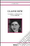 Classe III B. Cleonice Tomassetti vita e morte libro di Chiovini Nino