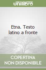 Etna. Testo latino a fronte libro