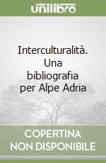 Interculturalità. Una bibliografia per Alpe Adria