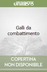 Galli da combattimento libro