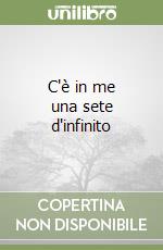 C'è in me una sete d'infinito libro