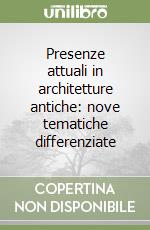 Presenze attuali in architetture antiche: nove tematiche differenziate libro