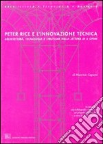 Peter Rice e l'innovazione tecnica. Architettura tecnologia e strutture nella lettura di quattro opere