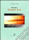 Obiettivo Timor Est. Tra l'orgoglio di un popolo, guerra di religione, interessi petroliferi e decolonizzazione libro