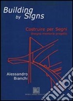 Building by signs. Costruire per segni. Disegno, memoria, progetto libro