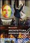 Architettura ipersostenibile. Linguaggi progettuali e forma mentis libro