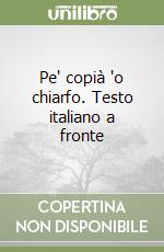 Pe' copià 'o chiarfo. Testo italiano a fronte