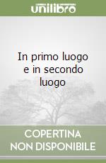 In primo luogo e in secondo luogo libro