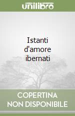 Istanti d'amore ibernati