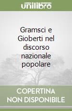 Gramsci e Gioberti nel discorso nazionale popolare