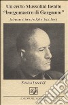 Un certo Mussolini Benito «Borgomastro di Gargnano». Il braccio di ferro tra la RSI e il Terzo Reich libro