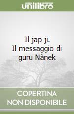 Il jap ji. Il messaggio di guru Nànek