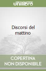 Discorsi del mattino libro