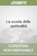 La scuola della spiritualità libro