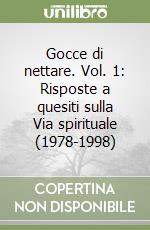 Gocce di nettare. Vol. 1: Risposte a quesiti sulla Via spirituale (1978-1998)