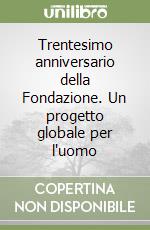 Trentesimo anniversario della Fondazione. Un progetto globale per l'uomo libro