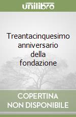 Treantacinquesimo anniversario della fondazione libro