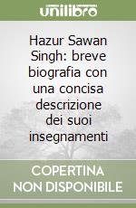 Hazur Sawan Singh: breve biografia con una concisa descrizione dei suoi insegnamenti libro