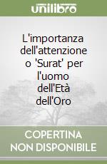 L'importanza dell'attenzione o "Surat" per l'uomo dell'Età dell'Oro libro