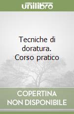 Tecniche di doratura. Corso pratico libro