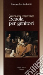 Scuola per genitori. Costruiamo le speranze libro