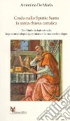 Credo nello Spirito Santo. La santa Chiesa cattolica. Dal simbolo battesimale, la pneumatologia agostiniana e la sua ecclesologia libro