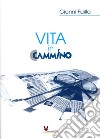 Vita in cammino libro di Failla Gianni