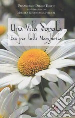 Una vita donata. Era per tutti Margherita libro