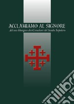 Acclamiamo al Signore. Ad uso liturgico dei Cavalieri del Santo Sepolcro