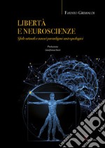 Libertà e neuroscienze. Sfide attuali e nuovi paradigmi antropologici libro