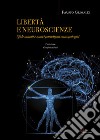 Libertà e neuroscienze. Sfide attuali e nuovi paradigmi antropologici libro