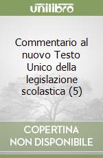 Commentario al nuovo Testo Unico della legislazione scolastica (5)