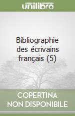 Bibliographie des écrivains français (5)