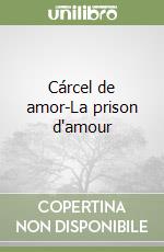 Cárcel de amor-La prison d'amour