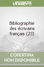 Bibliographie des écrivains français (23) libro