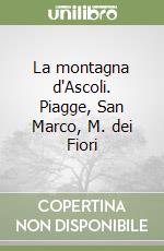 La montagna d'Ascoli. Piagge, San Marco, M. dei Fiori
