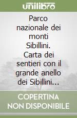 Parco nazionale dei monti Sibillini. Carta dei sentieri con il grande anello dei Sibillini 1:25.000 libro