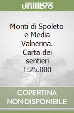 Monti di Spoleto e Media Valnerina. Carta dei sentieri 1:25.000 libro