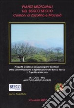 Piante medicinali del bosco secco. Cantoni di Zapotillo e Macarà. Progetto gestione congiunta per il controllo della desertificazione del bosco secco a Zapotillo...