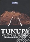 Tunupa. Miti, storie e leggende del Salar de Uyuni libro