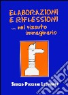 Elaborazioni e riflessioni... nel vissuto immaginario libro