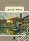 Milano si racconta... ieri e oggi. La vecchia Milano. Storie di donne, storie di periferia: le storie di Nene libro