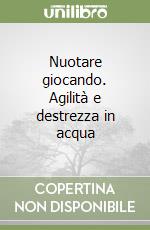 Nuotare giocando. Agilità e destrezza in acqua