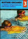 Nuotare giocando. Vol. 3: La didattica nell'apprendimento della tecnica natatoria libro