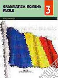 Grammatica romena facile. Vol. 3 libro