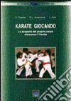 Karate giocando. La scoperta del proprio corpo attraverso il karate libro