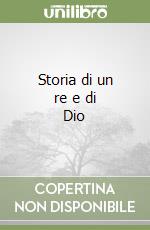 Storia di un re e di Dio libro