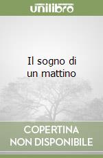 Il sogno di un mattino