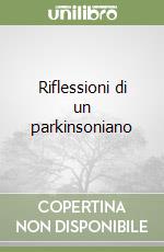 Riflessioni di un parkinsoniano