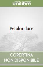 Petali in luce libro